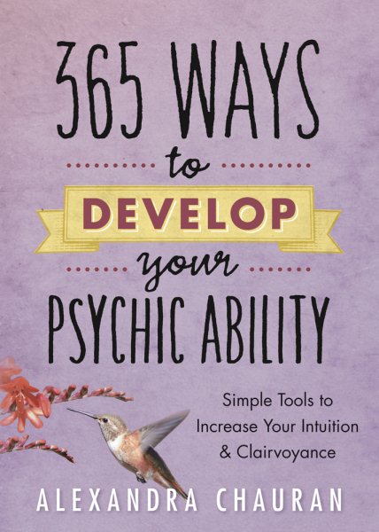 365 Ways to Develop Your Psychic Ability: Simple Tools to Increase Your Intuition & Clairvoyance cover