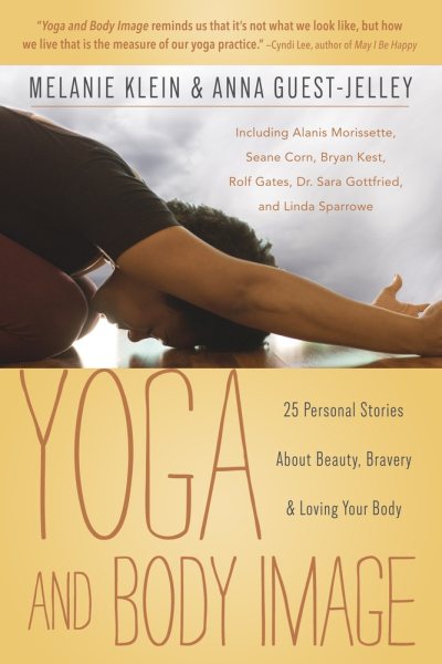 Yoga and Body Image: 25 Personal Stories About Beauty, Bravery & Loving Your Body cover