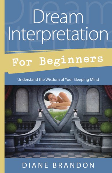 Dream Interpretation for Beginners: Understand the Wisdom of Your Sleeping Mind (For Beginners (Llewellyn's)) cover