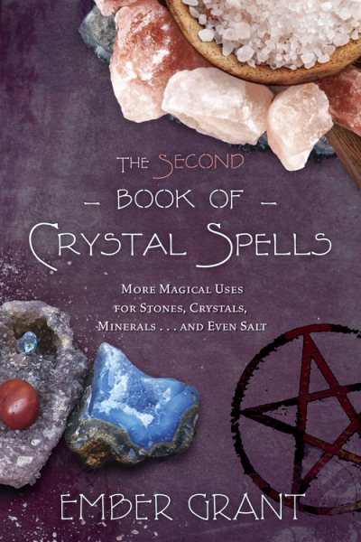 The Second Book of Crystal Spells: More Magical Uses for Stones, Crystals, Minerals... and Even Salt cover