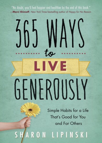 365 Ways to Live Generously: Simple Habits for a Life That's Good for You and for Others cover
