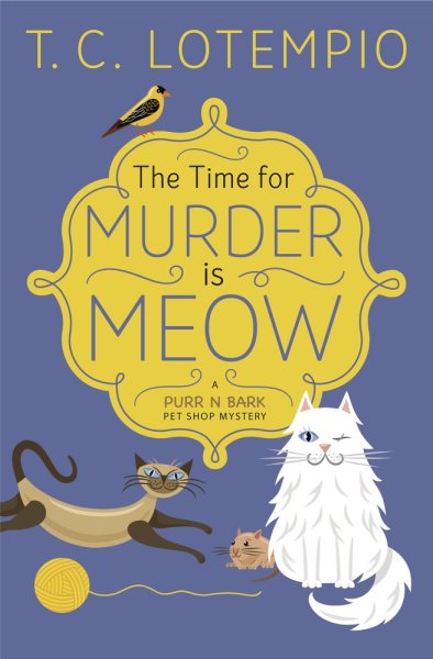 The Time for Murder is Meow (A Purr N Bark Pet Shop Mystery, 1)