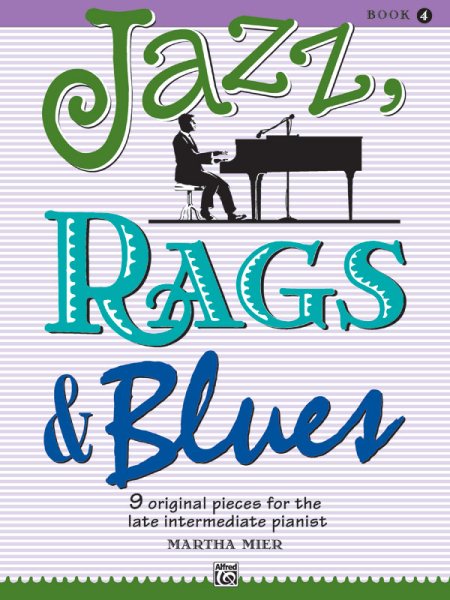 Jazz, Rags & Blues, Bk 4: 9 Original Pieces for the Late Intermediate Pianist, Book & Online Audio