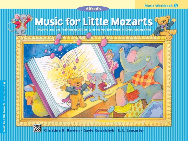 Music for Little Mozarts Music Workbook, Bk 3: Coloring and Ear Training Activities to Bring Out the Music in Every Young Child cover