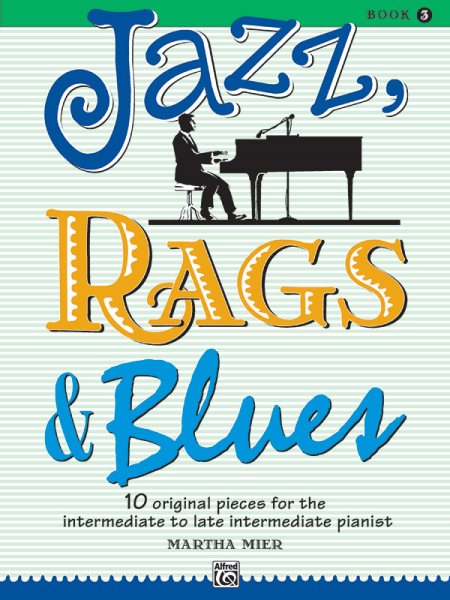 Jazz, Rags & Blues, Bk 3: 10 Original Pieces for the Intermediate to Late Intermediate Pianist