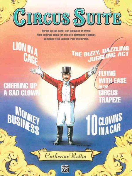 Circus Suite: Strike Up the Band! The Circus Is in Town! Nine Colorful Solos for the Late Elementary Pianist Creating Vivid Scenes from the Circus cover