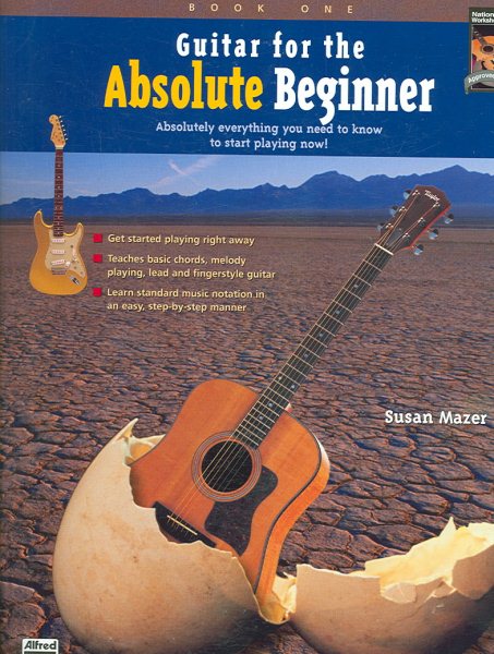 Guitar for the Absolute Beginner, Bk 1: Absolutely Everything You Need to Know to Start Playing Now!, Book & Enhanced CD (Absolute Beginner Series)