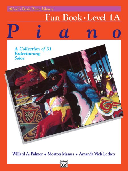 Alfred's Basic Piano Library Fun Book, Bk 1A: A Collection of 31 Entertaining Solos (Alfred's Basic Piano Library, Bk 1A) cover