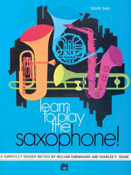 Learn to Play Saxophone, Bk 2: A Carefully Graded Method That Develops Well-Rounded Musicianship (Learn to Play, Bk 2) cover