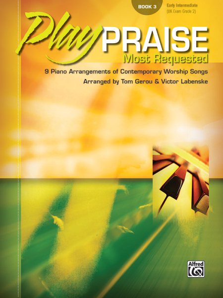 Play Praise -- Most Requested, Bk 3: 9 Piano Arrangements of Contemporary Worship Songs (Play Praise, Bk 3) cover