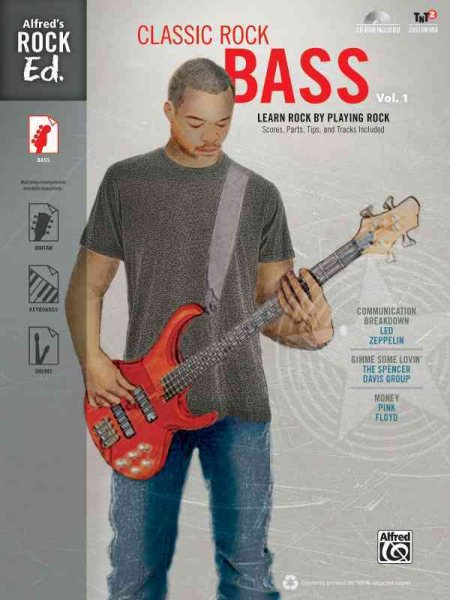 Alfred's Rock Ed. -- Classic Rock Bass, Vol 1: Learn Rock by Playing Rock: Scores, Parts, Tips, and Tracks Included (Easy Bass TAB), Book & CD-ROM