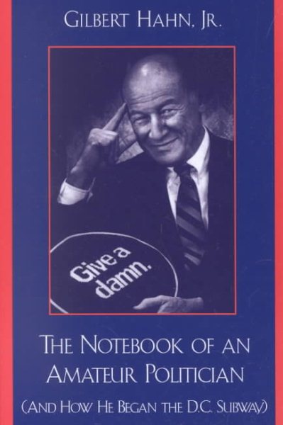 The Notebook of an Amateur Politician: (And How He Began the D.C. Subway)