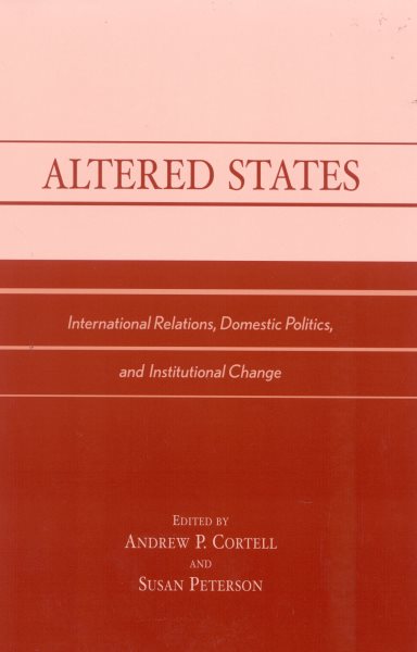 Altered States: International Relations, Domestic Politics, and Institutional Change cover
