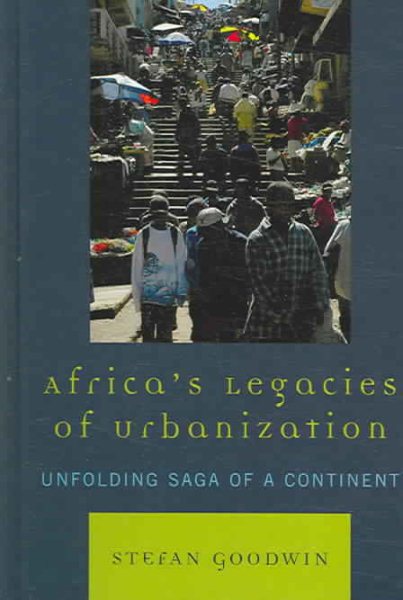Africa's Legacies of Urbanization: Unfolding Saga of a Continent cover
