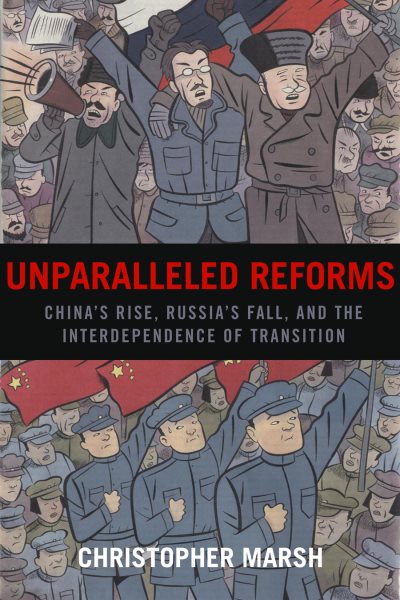 Unparalleled Reforms: China's Rise, Russia's Fall, and the Interdependence of Transition cover