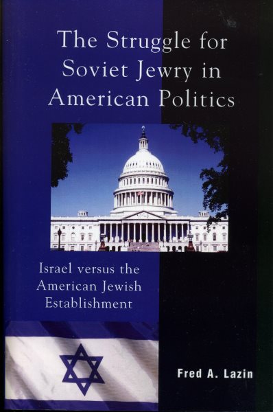 The Struggle for Soviet Jewry in American Politics: Israel versus the American Jewish Establishment (Studies in Public Policy) cover