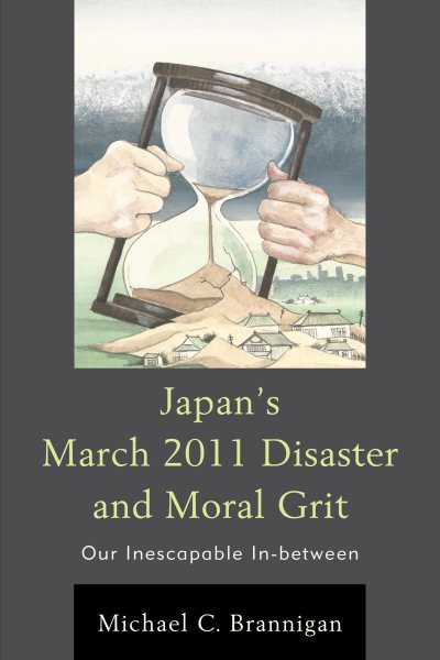 Japan's March 2011 Disaster and Moral Grit: Our Inescapable In-between cover