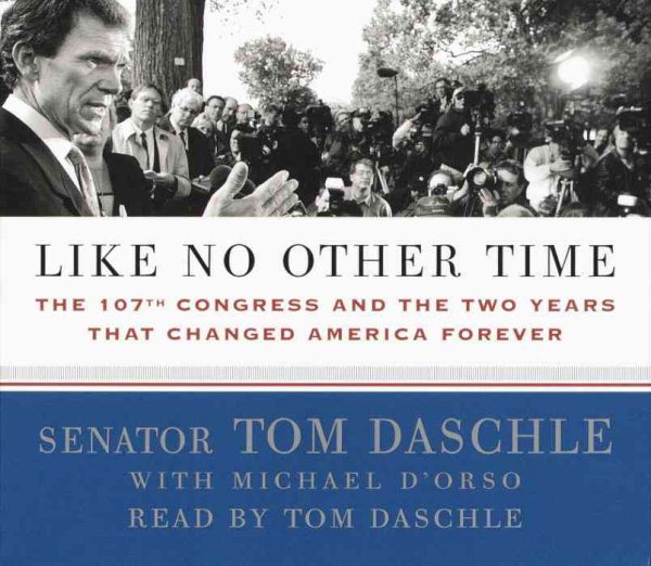 Like No Other Time: The 107th Congress and the Two Years That Changed American Forever cover