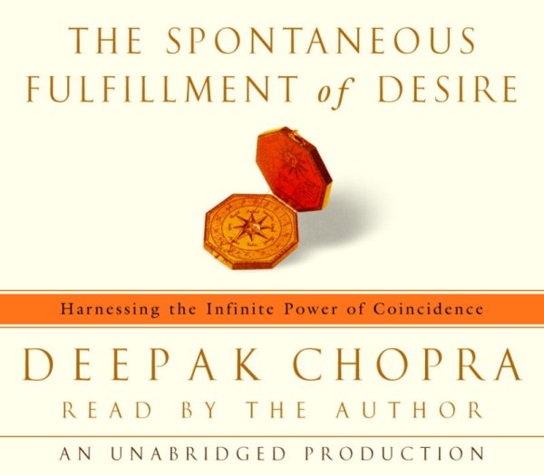 The Spontaneous Fulfillment of Desire: Harnessing the Infinite Power of Coincidence
