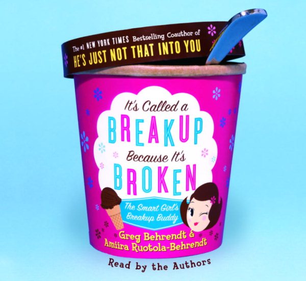 It's Called a Breakup Because It's Broken: The Smart Girl's Break-Up Buddy cover