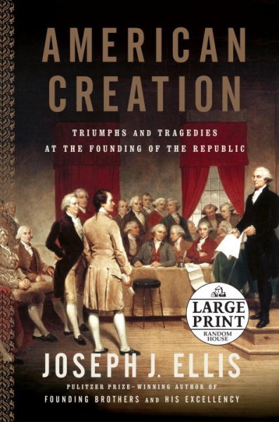 American Creation: Triumphs and Tragedies at the Founding of the Republic (Random House Large Print) cover
