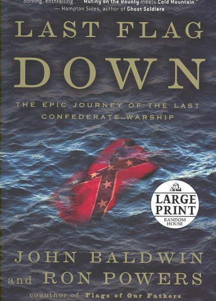 Last Flag Down: The Epic Journey of the Last Confederate Warship (Random House Large Print) cover