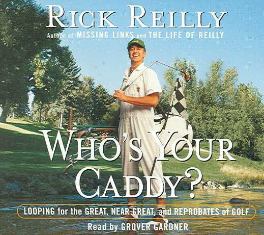Who's Your Caddy?: Looping for the Great, Near Great, and Reprobates of Golf cover