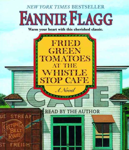 Fried Green Tomatoes at the Whistle Stop Cafe: A Novel cover
