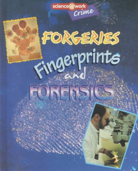 Forgeries, Fingerprints, and Forensics: Crime (Science at Work : Crime) cover