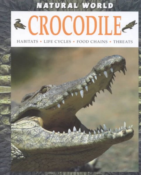 Crocodile: Habitats, Life Cycles, Food Chains, Threats (Natural World) cover