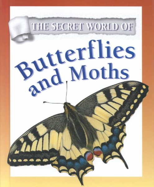 The Secret World of Butterflies and Moths (The Secret World of) cover