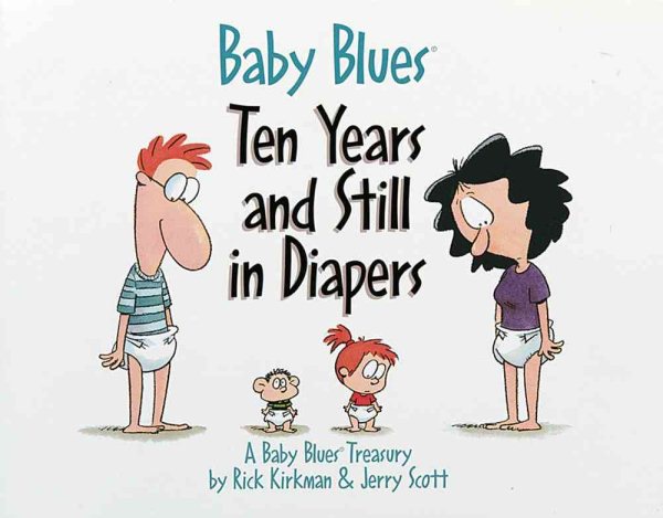 Baby Blues: Ten Years and Still in Diapers: A Baby Blues Treasury (Volume 11)