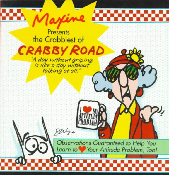Maxine Presents The Crabbiest Of Crabby Road: Observations Guaranteed to Help You Learn to (heart) Your Attitude Problem, Too! cover