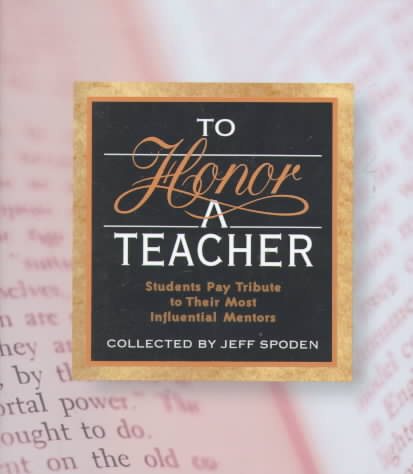 To Honor A Teacher: Students Pay Tribute to Their Most Influential Mentors cover