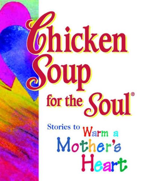Chicken Soup for the Soul: Stories to Warm a Mother's Heart cover