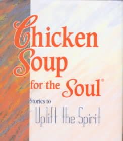Chicken Soup for the Soul: Stories to Uplift the Spirit cover