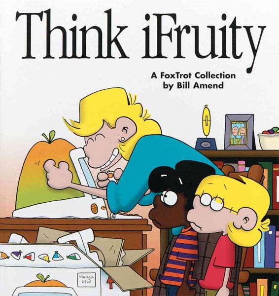Think Ifruity: A Foxtrot Collection cover