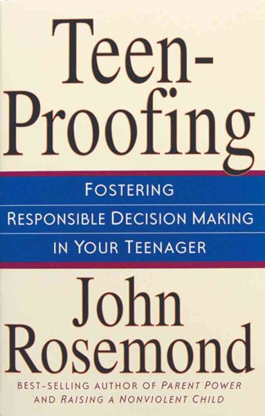 Teen-Proofing Fostering Responsible Decision Making in Your Teenager (Volume 10) cover