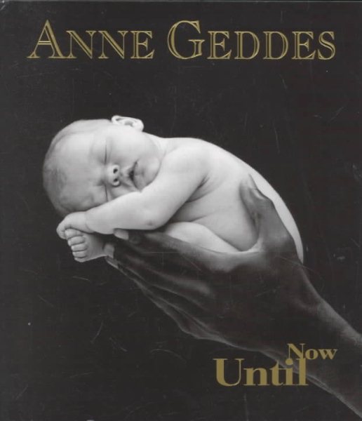 ANNE GEDDES UNTIL NOW PPB cover