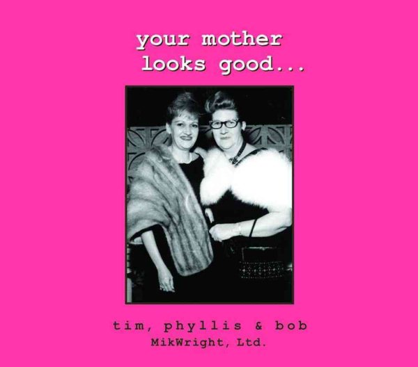 Your Mother Looks Good...