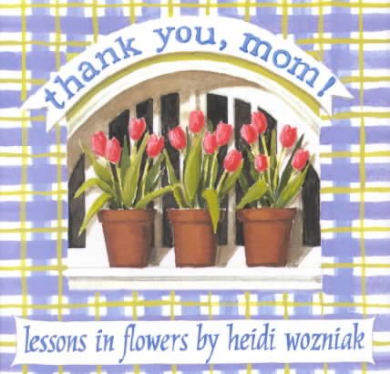 Thank You Mom: Lessons In Flowers cover