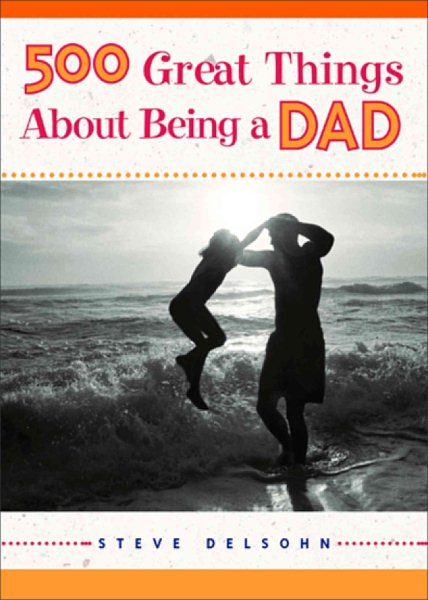 500 Great Things About Being a Dad cover