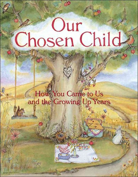Our Chosen Child: How You Came To Us And The Growing Up Years cover
