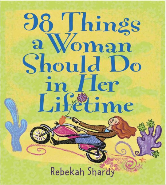 98 Things A Woman Should Do In Her Lifetime