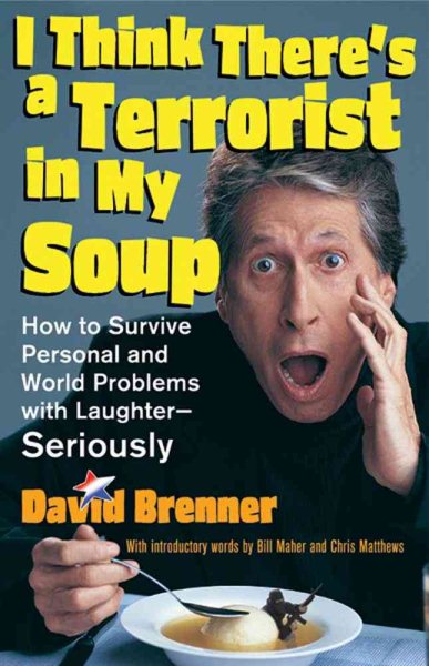 I Think There's A Terrorist In My Soup: How to Survive Personal and World Problems with Laughter - Seriously cover