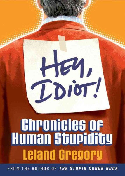 Hey, Idiot! Chronicles of Human Stupidity cover