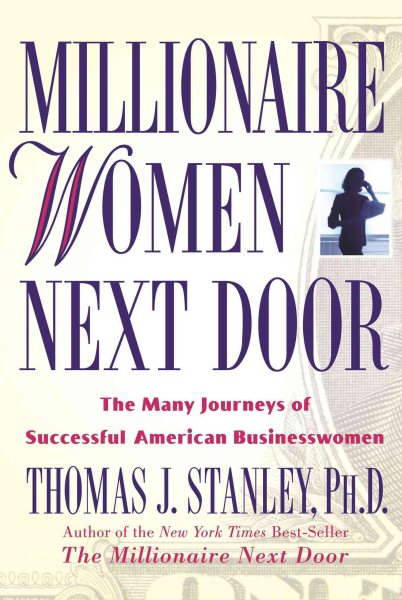 Millionaire Women Next Door: The Many Journeys of Successful American Businesswomen cover