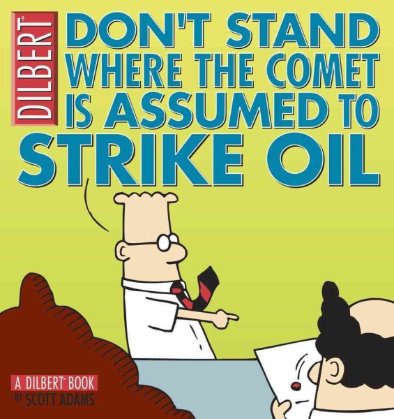 Don't Stand Where the Comet is Assumed to Strike Oil: A Dilbert Book cover