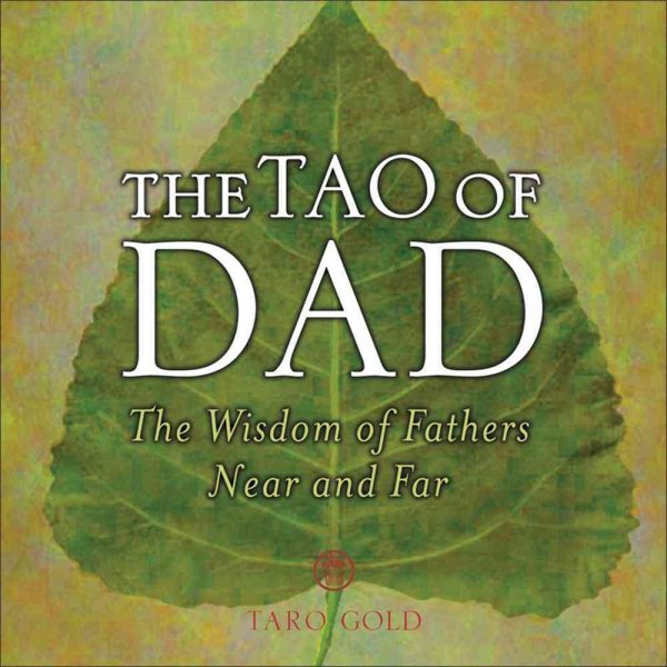 The Tao of Dad: The Wisdom of Fathers Near and Far cover