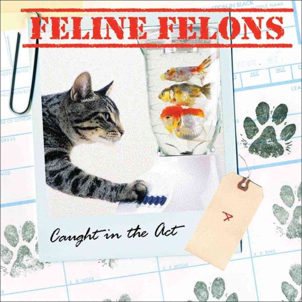 Feline Felons: Caught in the Act cover